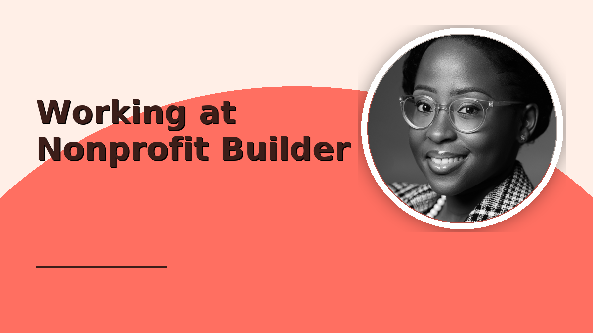 The Pleasures of Working at NonProfit Builder